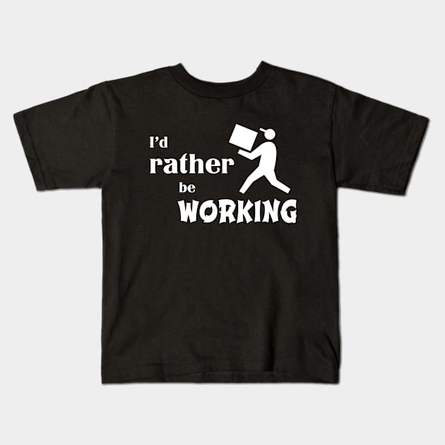 I’d rather be working Kids T-Shirt by rand0mity